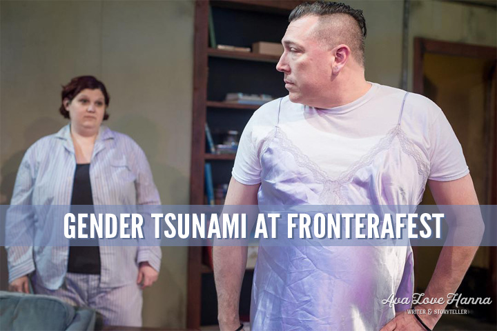 Gender Tsunami at FronteraFest - Ava Love Hanna