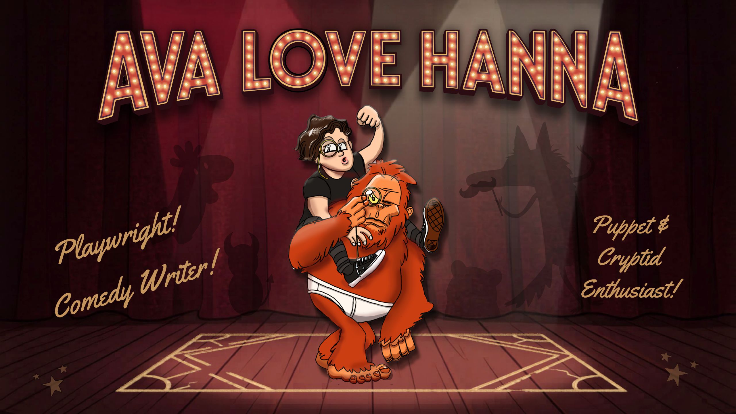 Ava Love Hanna — Playwright, Comedy Writer, Producer, Bigfoot Enthusiast
